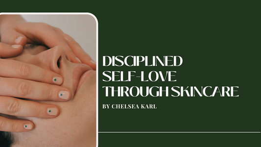 Disciplined Self-Love Through Skincare