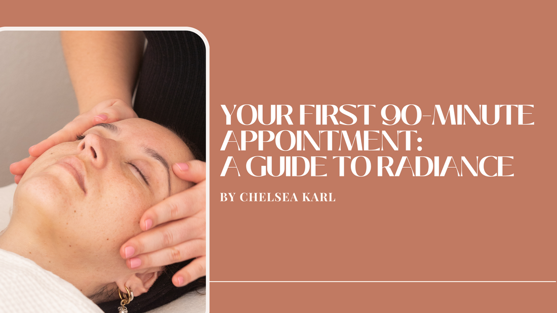 Your First 90-Minute Appointment: A Guide to Radiance